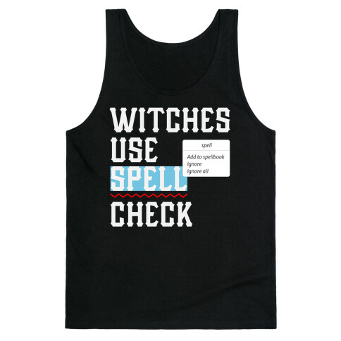 Witches use Spell Check Tank Top