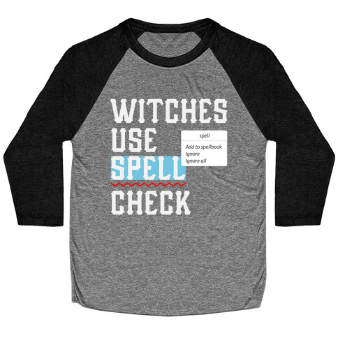 Witches use Spell Check Baseball Tee