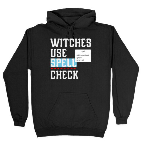 Witches use Spell Check Hooded Sweatshirt