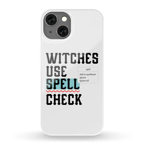 Witches Use Spell Check Phone Case