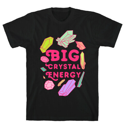 Big Crystal Energy T-Shirt