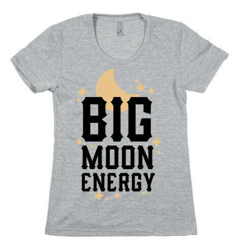 Big Moon Energy Womens T-Shirt