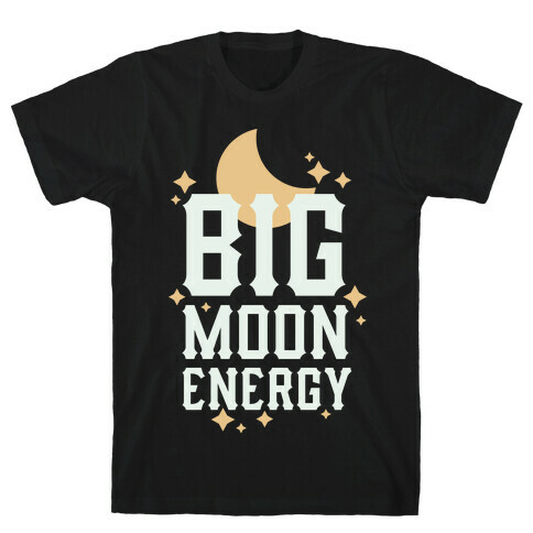 Big Moon Energy T-Shirt