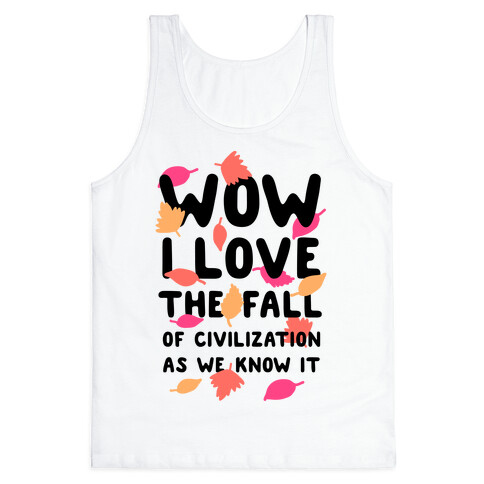 Wow I Love the Fall of Civilization Tank Top