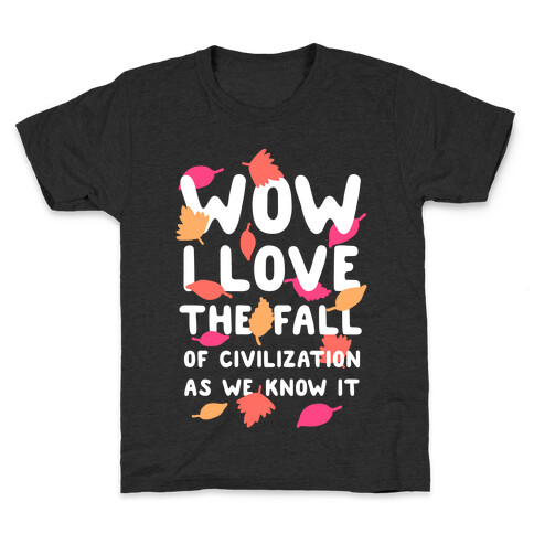 Wow I Love the Fall of Civilization Kids T-Shirt
