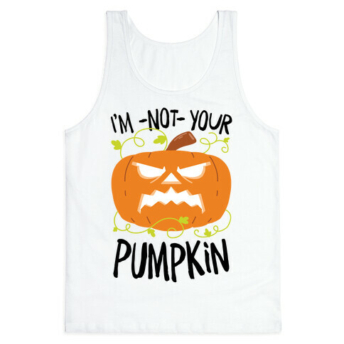 I'm NOT your Pumpkin Tank Top