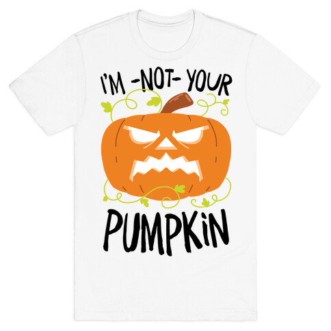 I'm NOT your Pumpkin T-Shirt