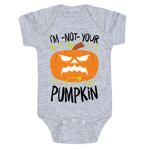 I'm NOT your Pumpkin Baby One-Piece