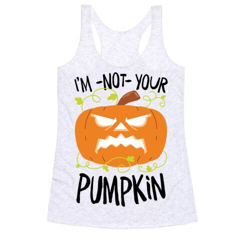 I'm NOT your Pumpkin Racerback Tank Top