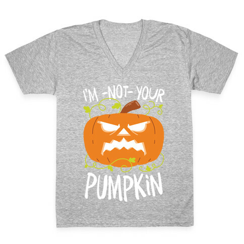 I'm NOT your Pumpkin V-Neck Tee Shirt