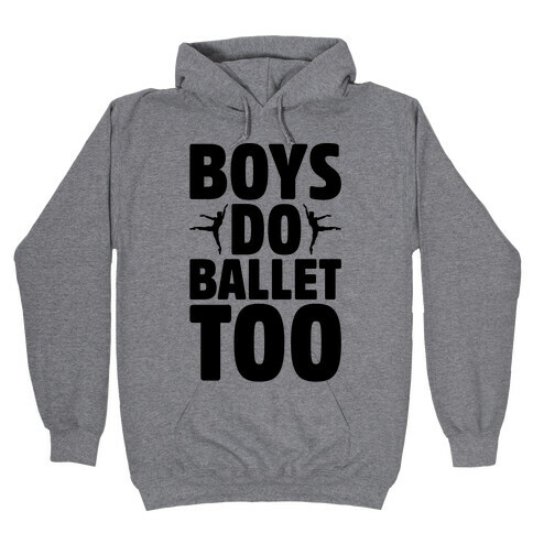 Boys Do Ballet Too Hooded Sweatshirt