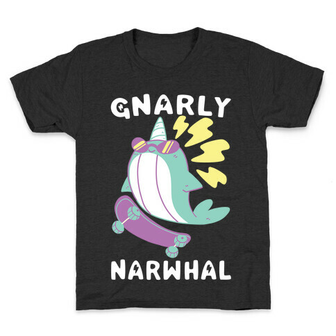 Gnarly Narwhal  Kids T-Shirt