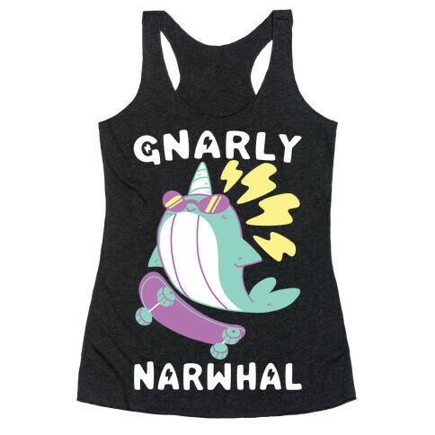 Gnarly Narwhal  Racerback Tank Top