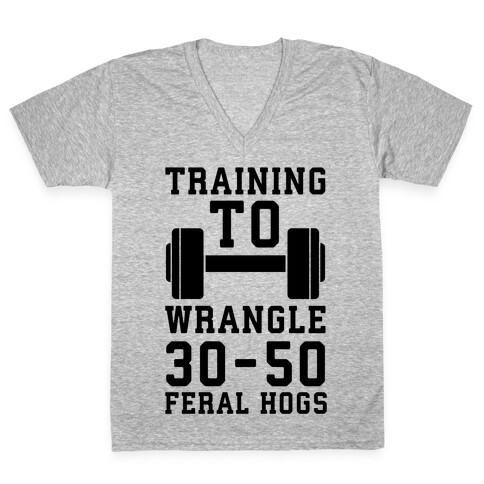 Training to Wrestle 30-50 Feral Hogs V-Neck Tee Shirt