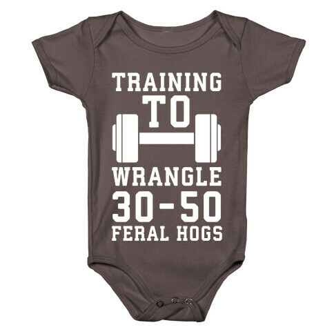 Training to Wrestle 30-50 Feral Hogs Baby One-Piece