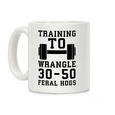 Training to Wrestle 30-50 Feral Hogs Coffee Mug