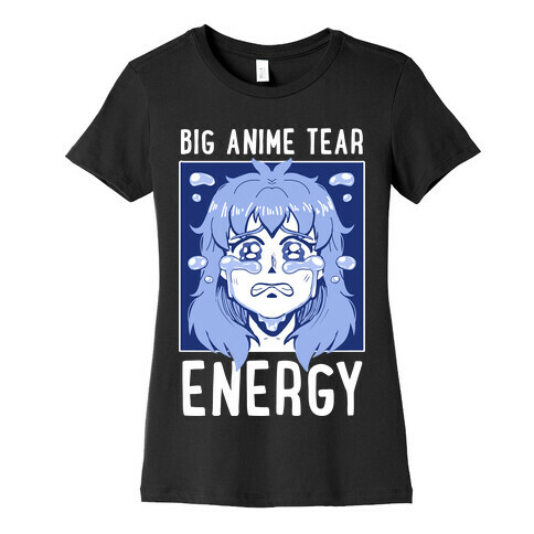 Big Anime Tear Energy Womens T-Shirt