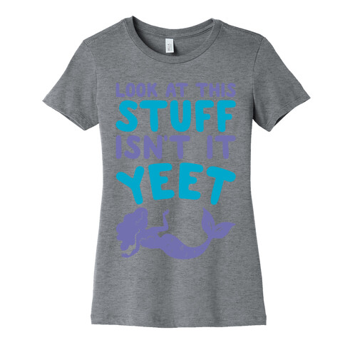 Look At This Stuff Isn't It Yeet Parody Womens T-Shirt