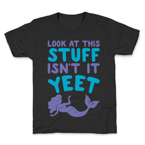 Look at This Stuff Isn't It Yeet Parody White Print Kids T-Shirt