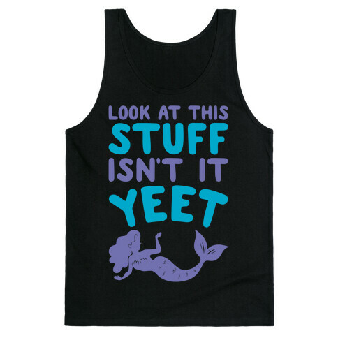 Look at This Stuff Isn't It Yeet Parody White Print Tank Top