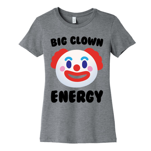 Big Clown Energy Womens T-Shirt