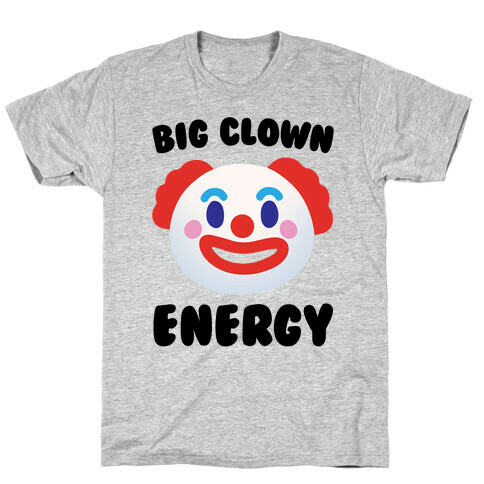 Big Clown Energy T-Shirt