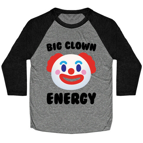 Big Clown Energy Baseball Tee