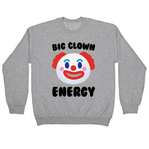 Big Clown Energy Pullover