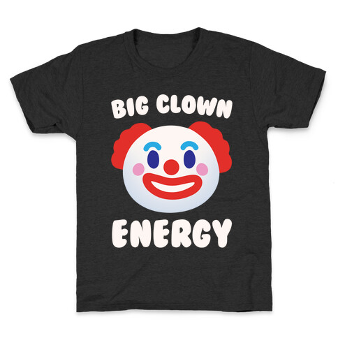 Big Clown Energy White Print Kids T-Shirt