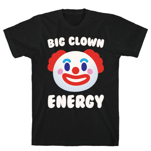 Big Clown Energy White Print T-Shirt