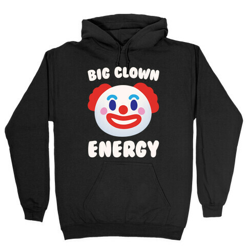 Big Clown Energy White Print Hooded Sweatshirt