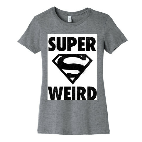 Super Weird Womens T-Shirt
