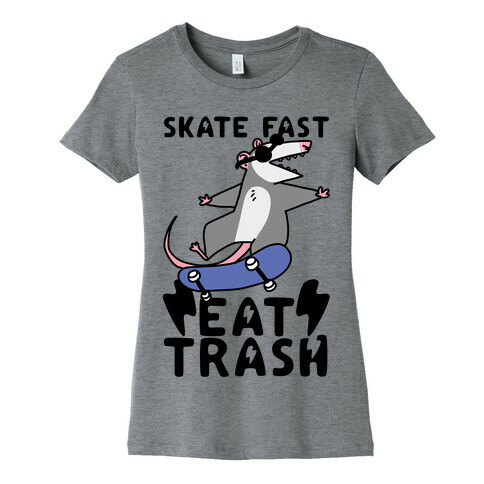 Skate Fast, Eat Trash Womens T-Shirt