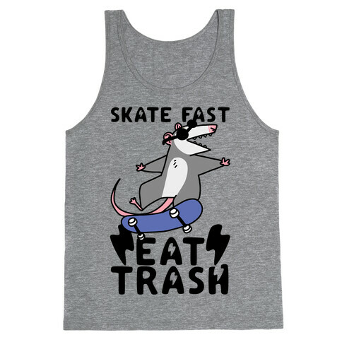 Skate Fast, Eat Trash Tank Top