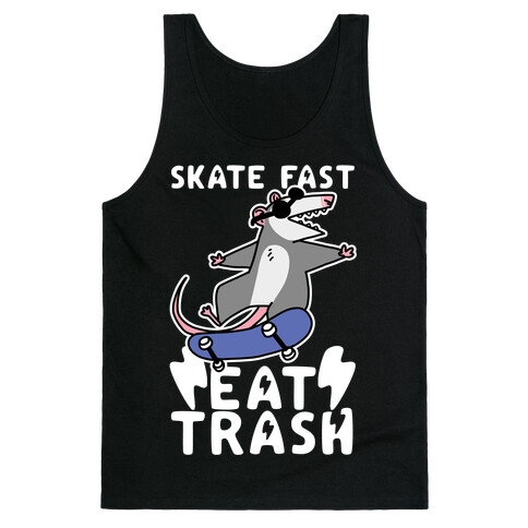 Skate Fast, Eat Trash Tank Top