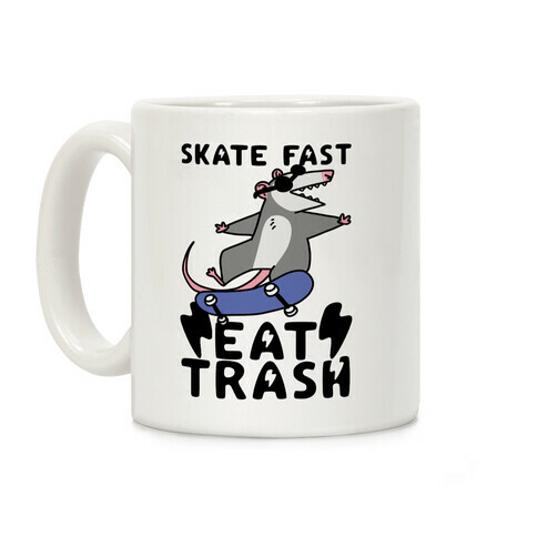Skate Fast, Eat Trash Coffee Mug