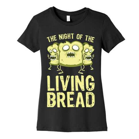 The Night Of The Living Bread Womens T-Shirt