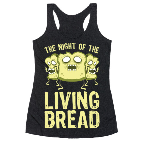 The Night Of The Living Bread Racerback Tank Top