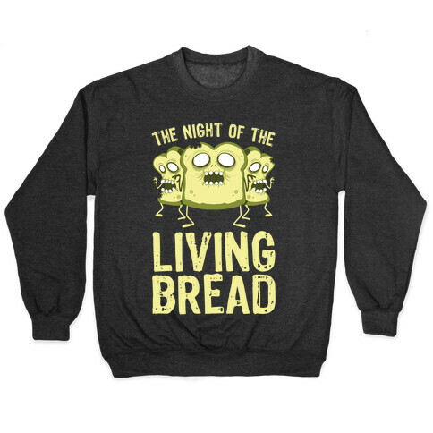 The Night Of The Living Bread Pullover