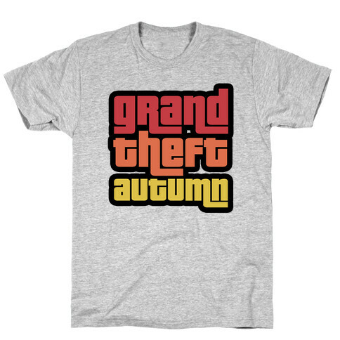 Grand Theft Autumn T-Shirt