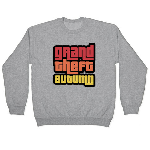 Grand Theft Autumn Pullover