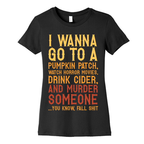 ...You Know, Fall Shit Womens T-Shirt