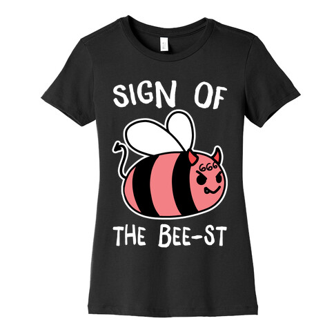 Sign of the Bee-st Womens T-Shirt