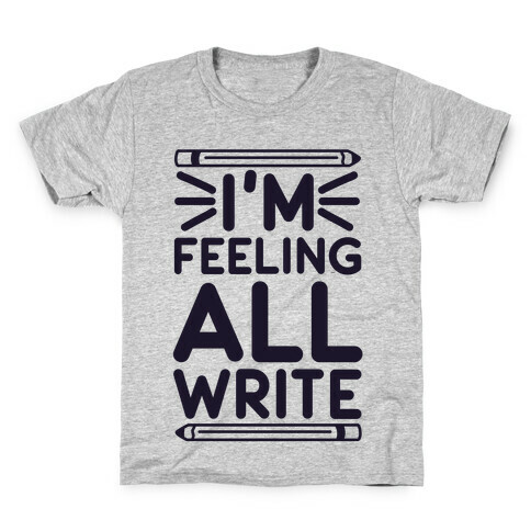 I'm Feeling All Write Kids T-Shirt
