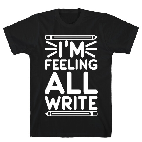 I'm Feeling All Write T-Shirt