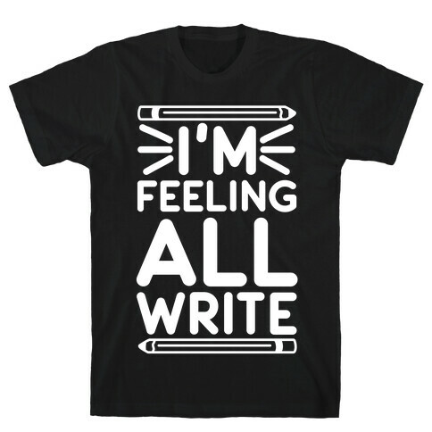 I'm Feeling All Write T-Shirt