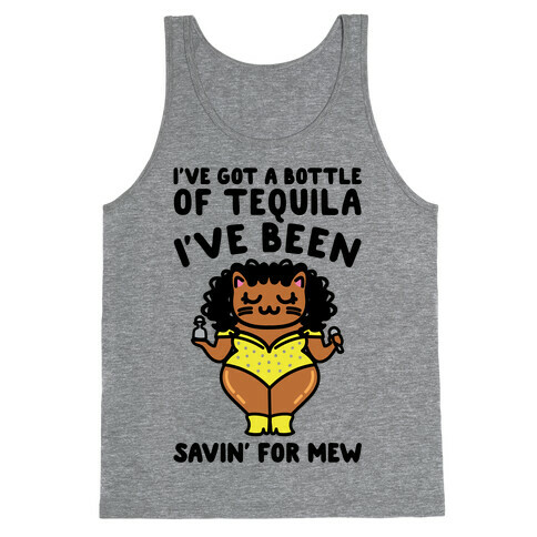 I've Got A Bottle of Tequila I've Been Saving For Mew Parody Tank Top