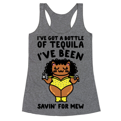 I've Got A Bottle of Tequila I've Been Saving For Mew Parody Racerback Tank Top