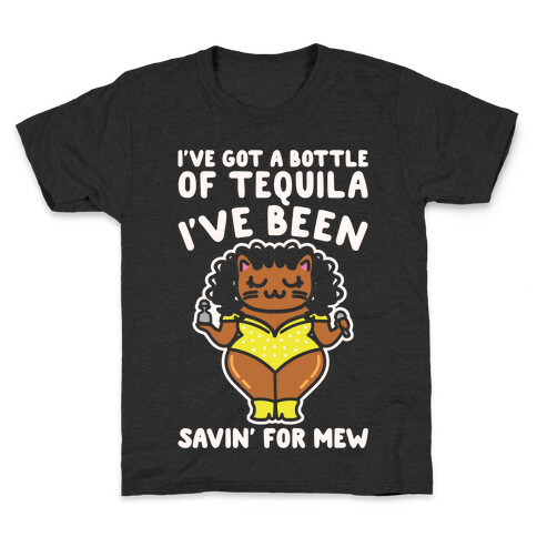 I've Got A Bottle of Tequila I've Been Saving For Mew Parody White Print Kids T-Shirt