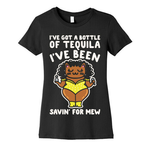 I've Got A Bottle of Tequila I've Been Saving For Mew Parody White Print Womens T-Shirt